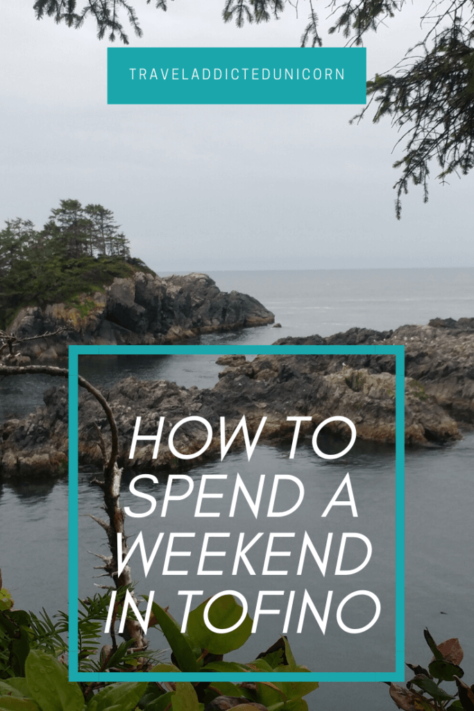 How to spend a weekend in Tofino