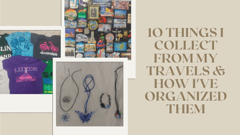 10 things I collect from my travels & how I've organized them