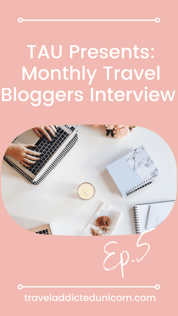 TAU Presents: Monthly Travel Bloggers Interview Ep.5