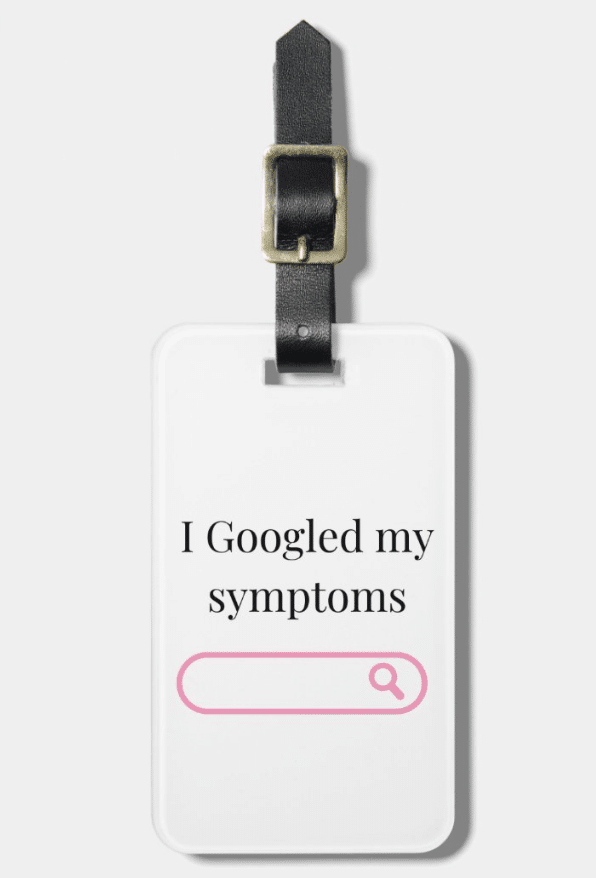 "I Googled My Symptoms" Acrylic Luggage Tag