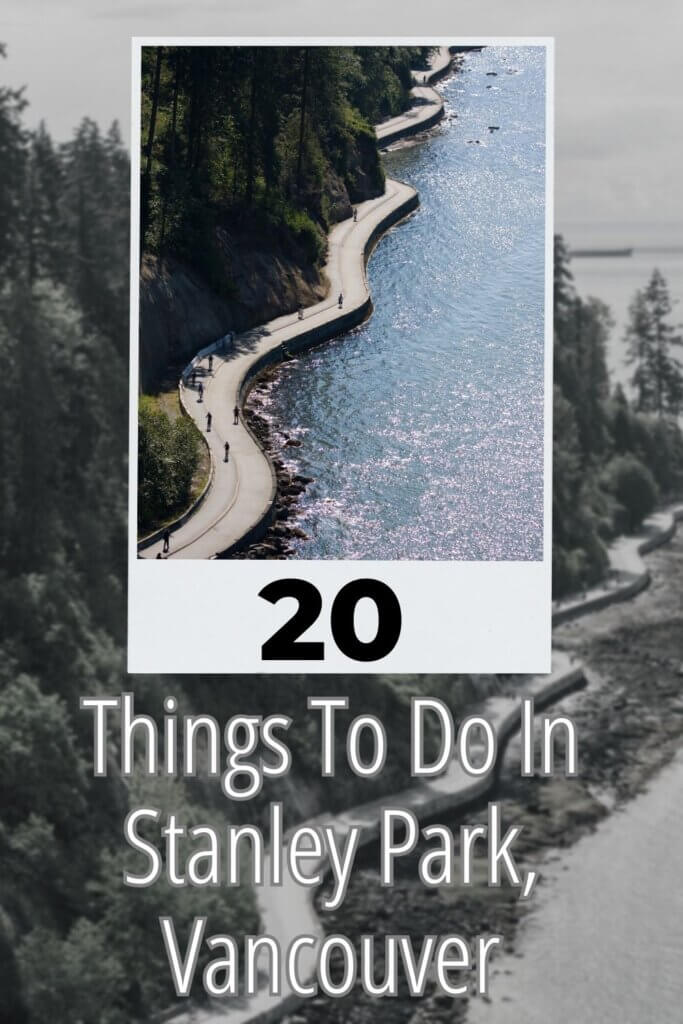 20 Things to do in Stanley Park, Vancouver