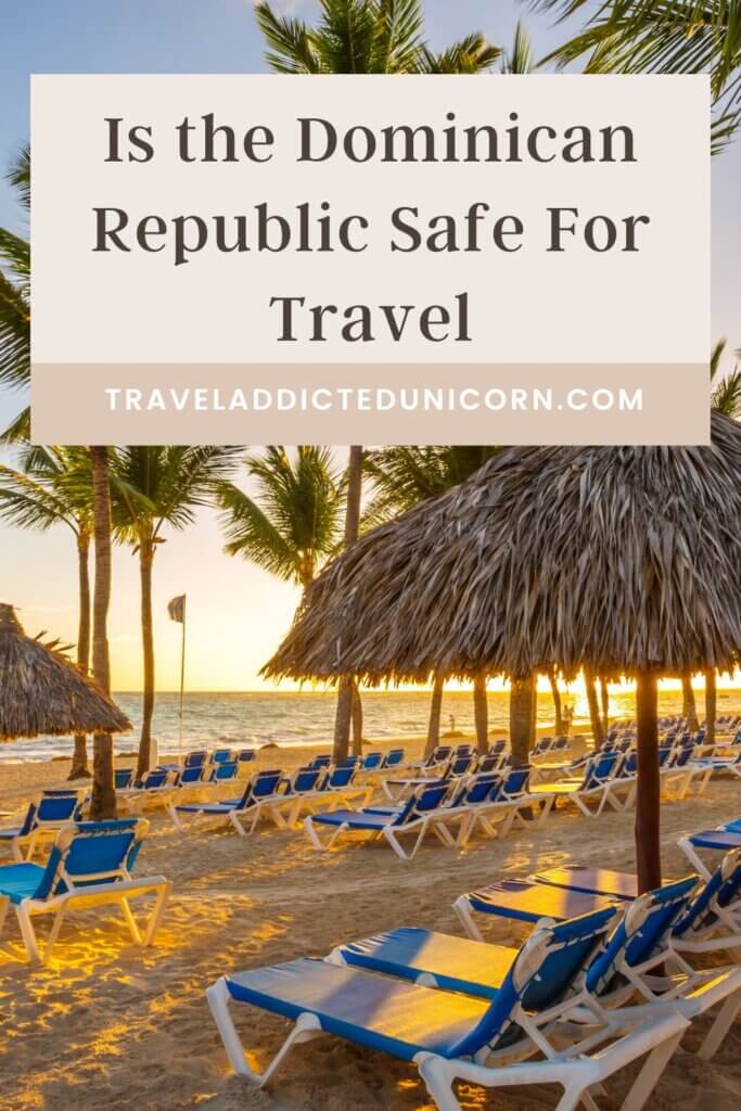 Is The Dominican Republic Safe For Travel In 2023 Travel Addicted Unicorn