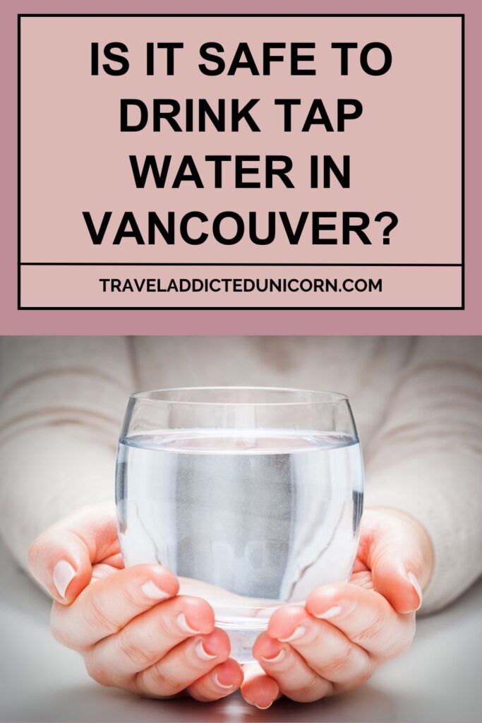Is It Safe To Drink Tap Water In Vancouver