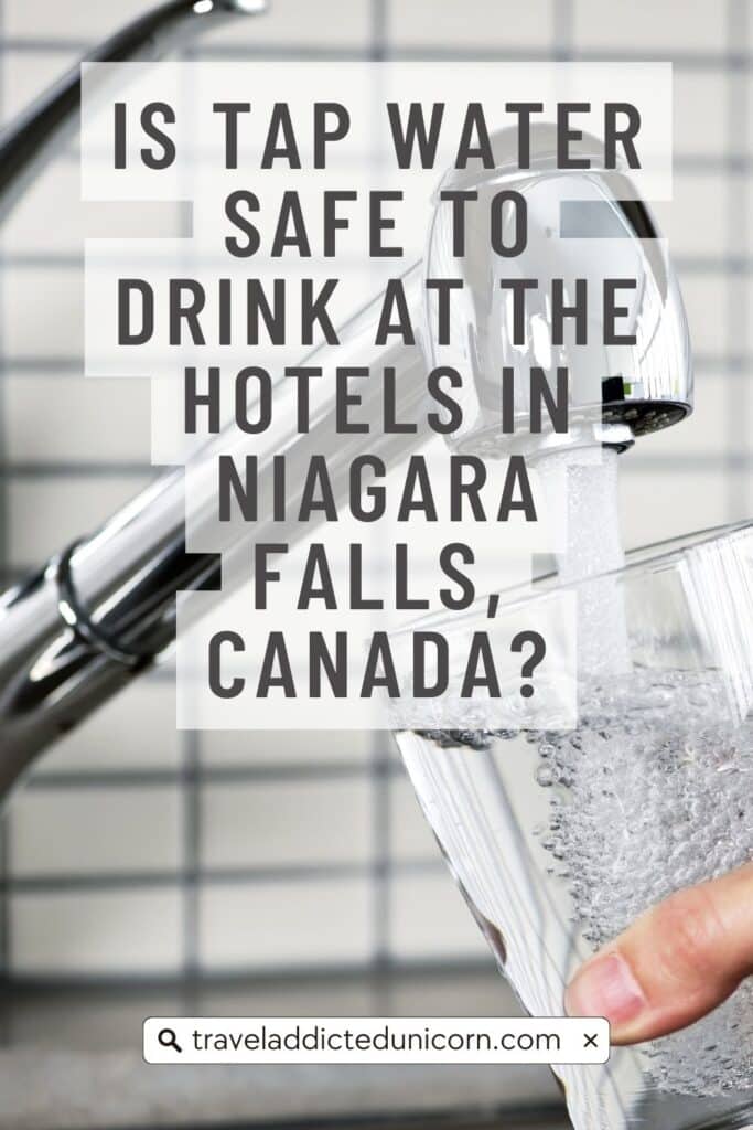 Is Tap Water Safe To Drink At The Hotels In Niagara Falls, Canada?