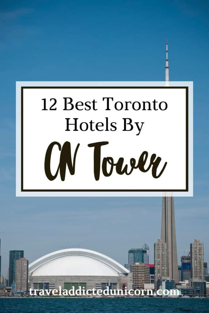 12 Best Toronto Hotels By CN Tower 