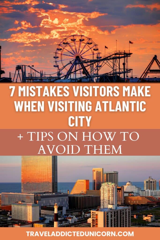 7 Mistakes Visitors Make When Visiting Atlantic City + Tips On How To Avoid Them