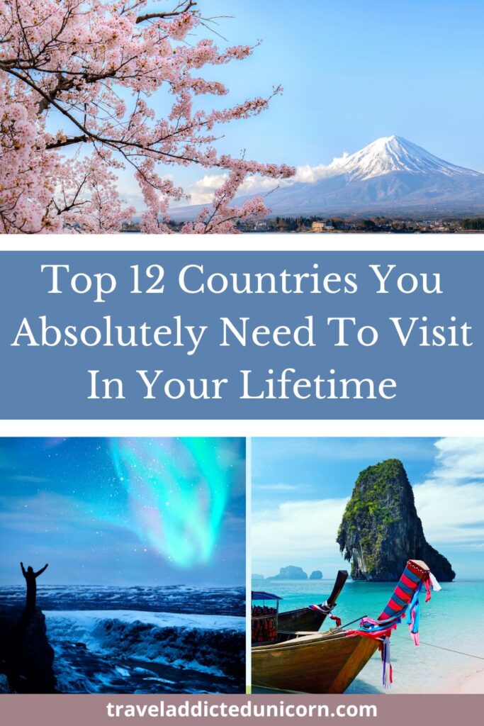 Top 12 Countries You Absolutely Need To Visit in Your Lifetime